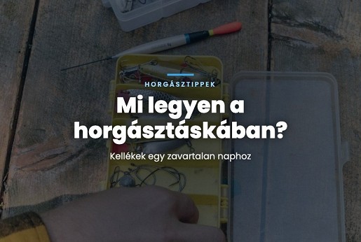 Mi legyen a horgásztáskában? Kellékek egy zavartalan naphoz